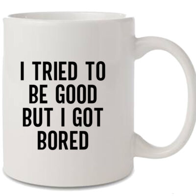 I TRIED TO BE GOOD BUT I GOT BORED MUG Thumbnail