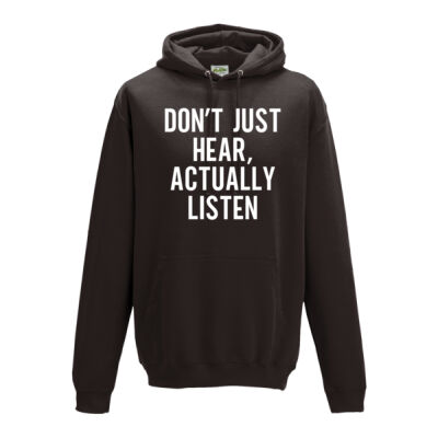 DON'T JUST HEAR, ACTUALLY LISTEN HOODIE Thumbnail