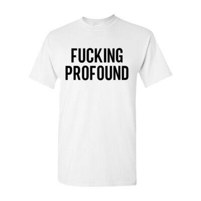 F***ING PROFOUND UNISEX T-SHIRT Thumbnail