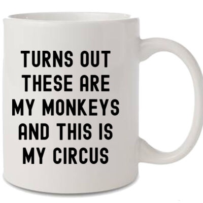 TURNS OUT THESE ARE MY MONKEYS AND THIS IS MY CIRCUS MUG Thumbnail