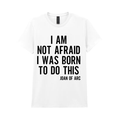 I AM NOT AFRAID JOAN OF ARC QUOTE  WOMEN'S T-SHIRT Thumbnail