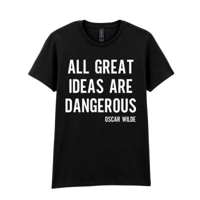 ALL GREAT IDEAS ARE DANGEROUS OSCAR WILDE QUOTE WOMEN'S T-SHIRT Thumbnail