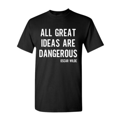ALL GREAT IDEAS ARE DANGEROUS OSCAR WILDE QUOTE UNISEX T-SHIRT Thumbnail